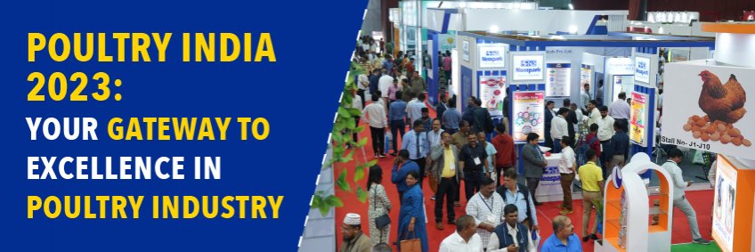 Poultry India 2023 — Your Gateway to Excellence in the Poultry Industry